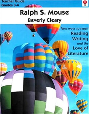 Ralph S. Mouse by Beverly Cleary: Teacher Guide (Novel Units) by Gloria Levine