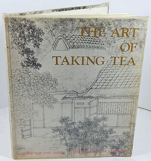 The Art of Taking Tea by Sōshitsu Sen XV