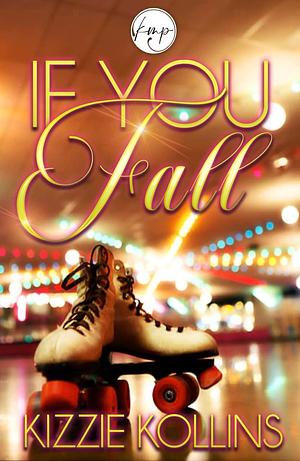 If You Fall by Kizzie Kollins, Kizzie Kollins