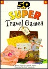 50 Nifty Super Travel Games by Joanna Siebert, Kevin Taylor