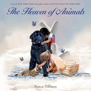 The Heaven of Animals by Nancy Tillman