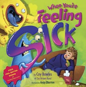 When You're Feeling Sick by Coy Bowles