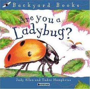 Are You A Ladybug? by Judy Allen, Judy Allen, Tudor Humphries