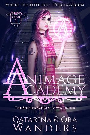 Animage Academy Year One: The Shifter School Down Under by Ora Wanders, Qatarina Wanders, Qatarina Wanders