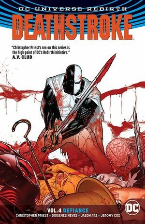 Deathstroke, Vol. 4: Defiance by Diogenes Neves, Christopher J. Priest, Jeromy Cox, Jason Paz