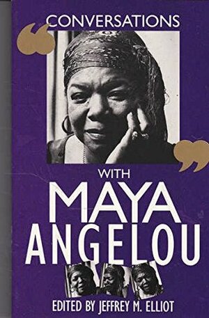 Conversations with Maya Angelou by Maya Angelou, Jeffrey M. Elliot