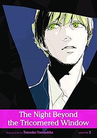 The Night Beyond the Tricornered Window, Vol. 2 by Tomoko Yamashita