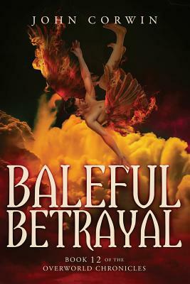 Baleful Betrayal: Overworld Chronicles Book Twelve by John Corwin