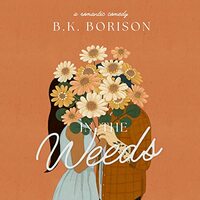 In The Weeds by B.K. Borison