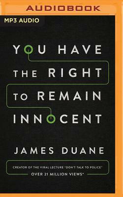 You Have the Right to Remain Innocent by James Duane