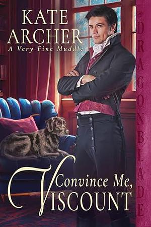 Convince Me, Viscount by Kate Archer, Kate Archer