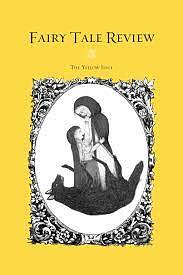 Fairy Tale Review, The Yellow Issue  by Ben Loory, Lily Hoang, Kate Bernheimer