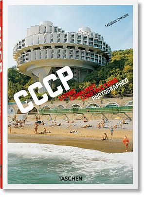 CCCP: Cosmic Communist Constructions Photographed by Frédéric Chaubin