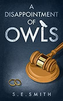 A Disappointment of Owls by S.E. Smith, Sarah E. Smith