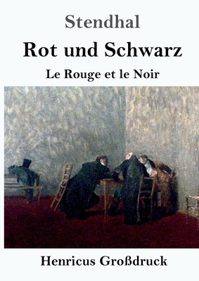 Rot und Schwarz (Großdruck): Le Rouge et le Noir by Stendhal