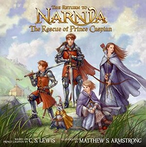 The Return to Narnia: The Rescue of Prince Caspian by C.S. Lewis