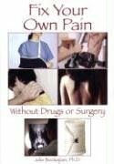 Fix Your Own Pain Without Drugs or Surgery by Jolie Bookspan