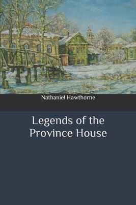 Legends of the Province House by Nathaniel Hawthorne