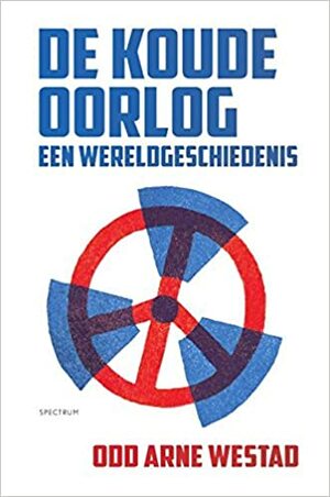 De Koude Oorlog : een wereldgeschiedenis by Odd Arne Westad