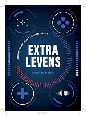 Extra levens: schrijvers over videogames by Else Kemps, Thomas Heerma van Voss, Maarten Buser, Joost de Vries, Gaea Schoeters, Hanna Bervoets, Haroon Ali, Arjan Terpstra, Alma Mathijsen, Lisa Weeda, Rasit Elibol, Arnoud van Adrichem, Marijn Sikken, Len Maessen, Christophe Van Gerrewey, Jan-Willem Anker, Maartje Geels, Walter van den Berg, Joost Vandecasteele, Thomas van Aalten, Niels ’t Hooft, Eline Muijres, Daan Heerma van Voss, Roelof ten Napel