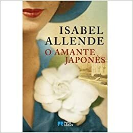 O Amante Japonês by Isabel Allende