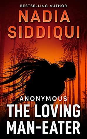 The Loving Man-Eater by Nadia Siddiqui