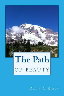 The Path of Beauty by Gary R. Kirby