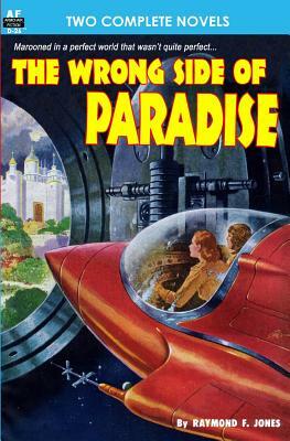 The Wrong Side of Paradise & The Involuntary Immortals by Raymond F. Jones, Rog Phillips