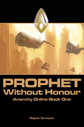 Prophet Without Honour (Anarchy Online Book One) by Ragnar Tørnquist