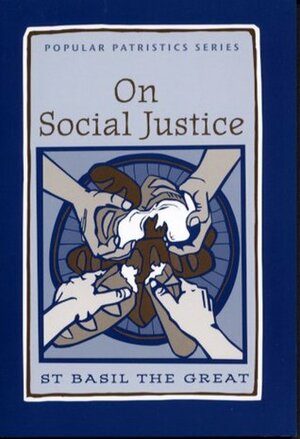 On Social Justice: St. Basil the Great by Saint Basil of Caesarea