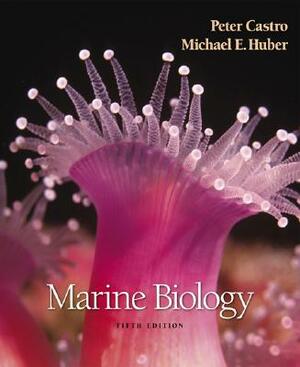 Marine Biology by Peter Castro, Michael E. Huber