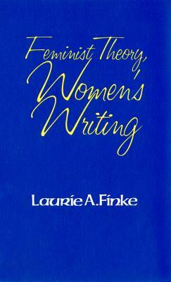 Feminist Theory, Women's Writing by Laurie a. Finke