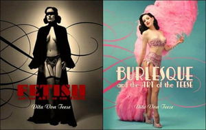 Burlesque and the Art of the Teese / Fetish and the Art of the Teese by Bronwyn Garrity, Dita Von Teese