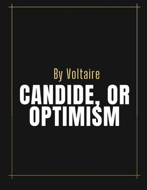 Candide, or Optimism by Voltaire by Voltaire