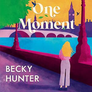 One Moment by Becky Hunter