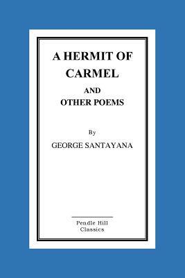 A Hermit of Carmel and Other Poems by George Santayana