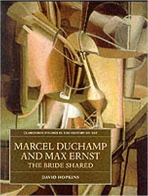 Marcel Duchamp and Max Ernst: The Bride Shared by David Hopkins