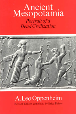 Ancient Mesopotamia: Portrait of a Dead Civilization by A. Leo Oppenheim