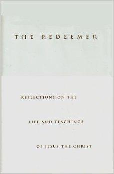 The Redeemer: Reflections on the Life and Teachings of Jesus the Christ by Deseret Book Company, Deseret Book Company