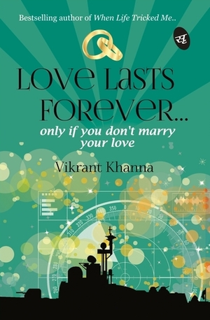 Love Lasts Forever... by Vikrant Khanna