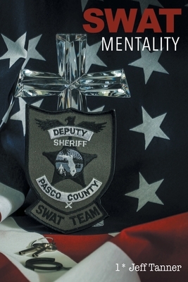 SWAT Mentality by Jeff Tanner