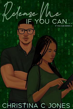 Release Me If You Can by Christina C. Jones