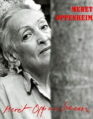Meret Oppenheim: Retrospective(cl) by Méret Oppenheim, Jacqueline Burckhardt