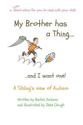 My Brother has a Thing...and I want one by Rachel Jackson