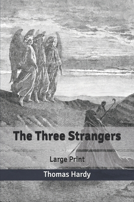 The Three Strangers: Large Print by Thomas Hardy