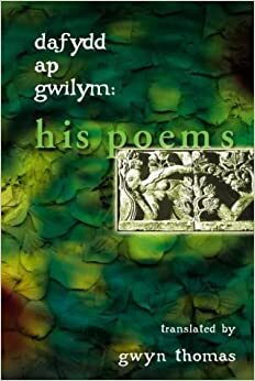His Poems by Dafydd ap Gwilym