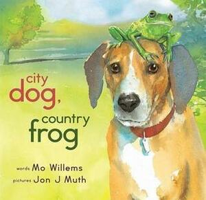 City Dog, Country Frog by Mo Willems, Jon J. Muth
