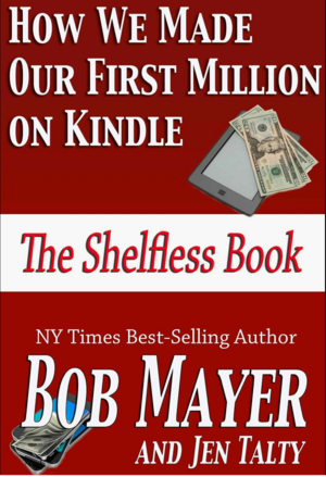The Shelfless Book: The Complete Digital Author by Bob Mayer