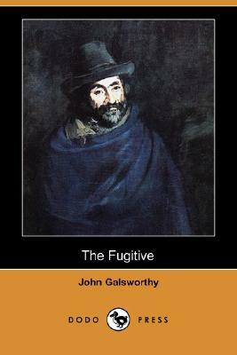 The Fugitive (Dodo Press) by John Galsworthy