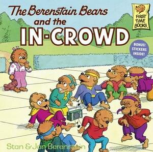 The Berenstain Bears and the In-Crowd by Stan Berenstain, Jan Berenstain